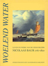 Woelend water, leven en werk van de zeeschilder Nicolaas Baur (1767-1820)