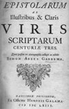 Epistolarum ab illustribus & claris viris scriptarum centuri? tres